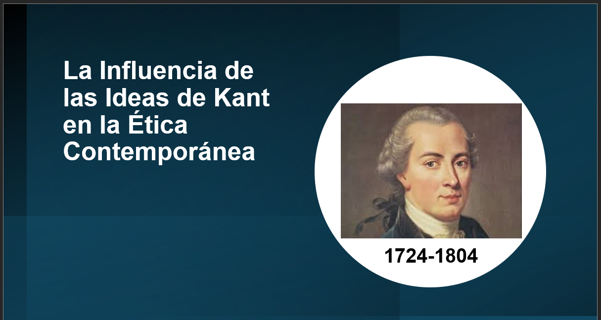 La Influencia De Las Ideas De Kant En La Ética Contemporánea