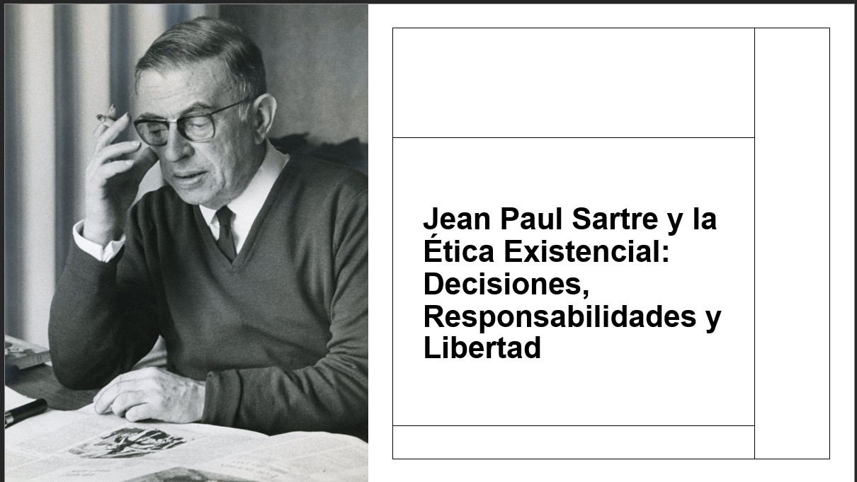 Sartre Y La Ética Existencial Decisiones, Responsabilidades Y Libertad