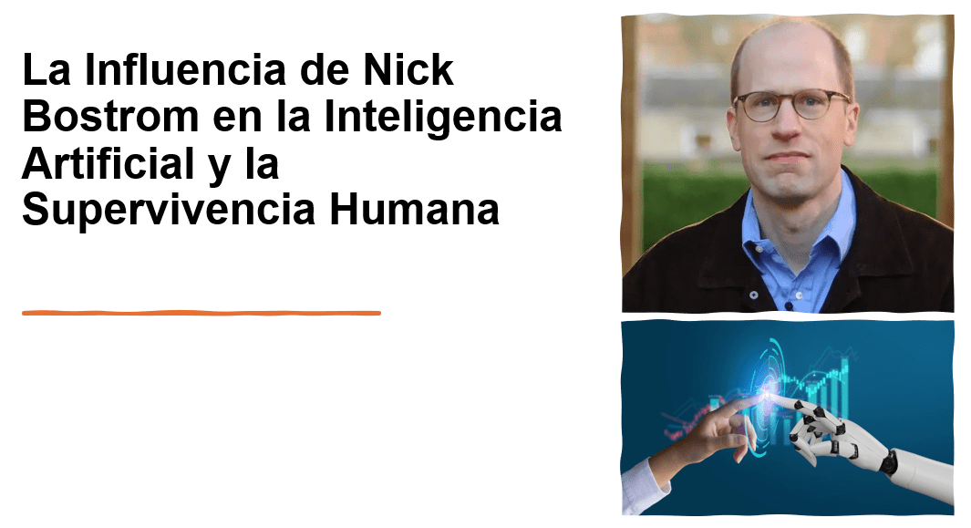 La Influencia De Nick Bostrom En La Inteligencia Artificial Y La Supervivencia Humana